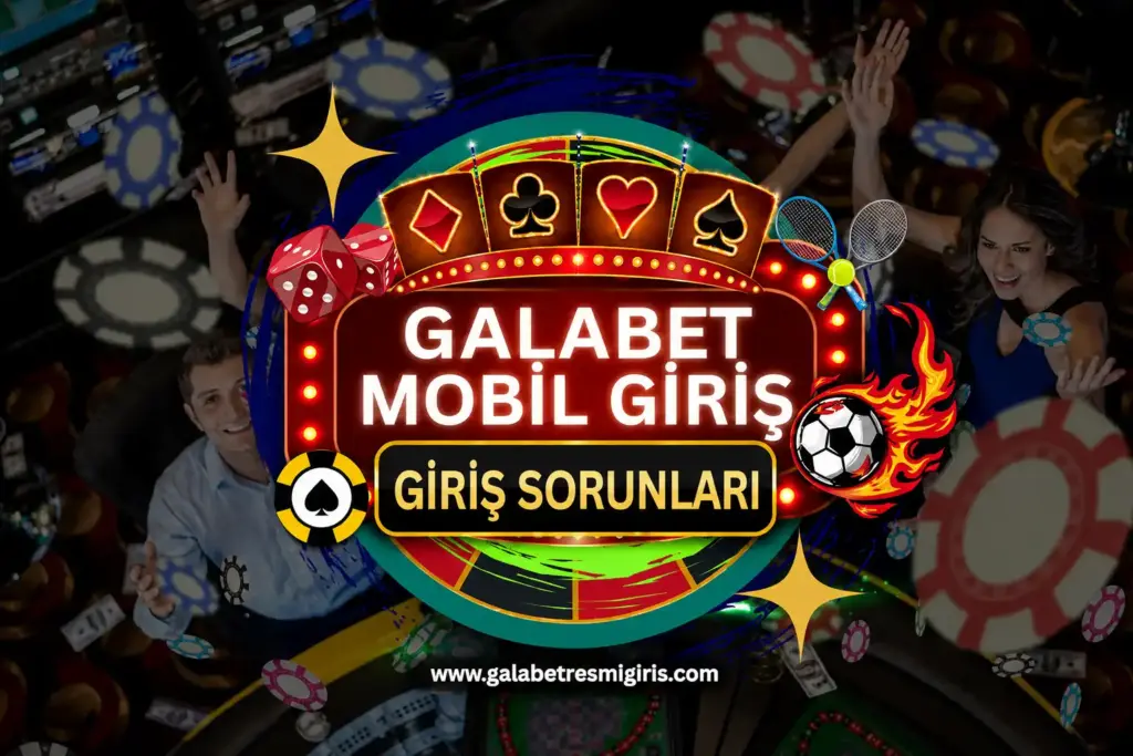 galabet giris sorunlari